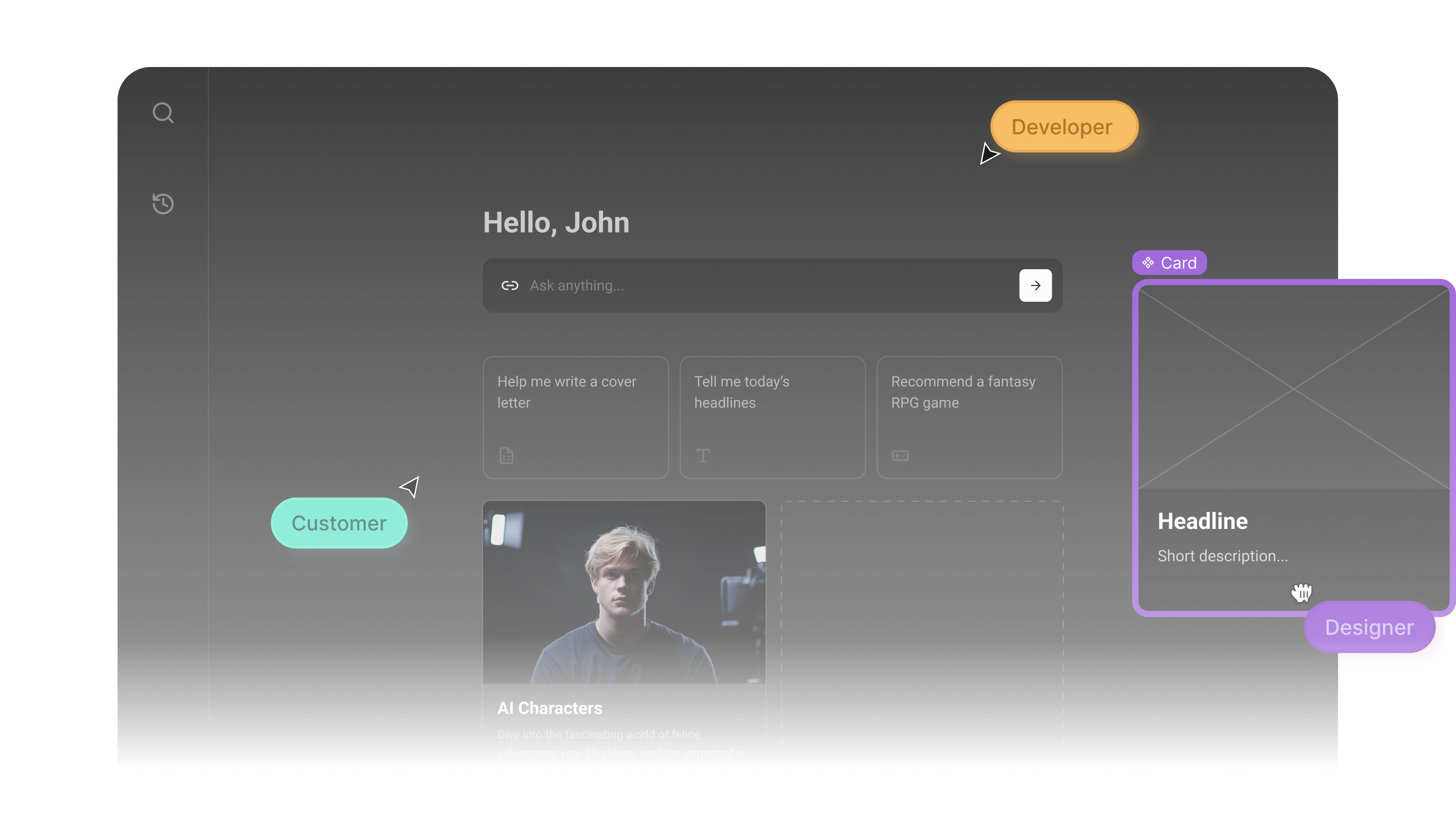 Figma design interface showcasing a layout with various components like buttons labeled 'Customer', 'Developer', and 'Designer', 
			a search bar with the text 'Hello, John', and a section featuring a card with an image titled 'AI Characters'. 
			The image emphasizes enhancing design workflow using Figma components and themes.
